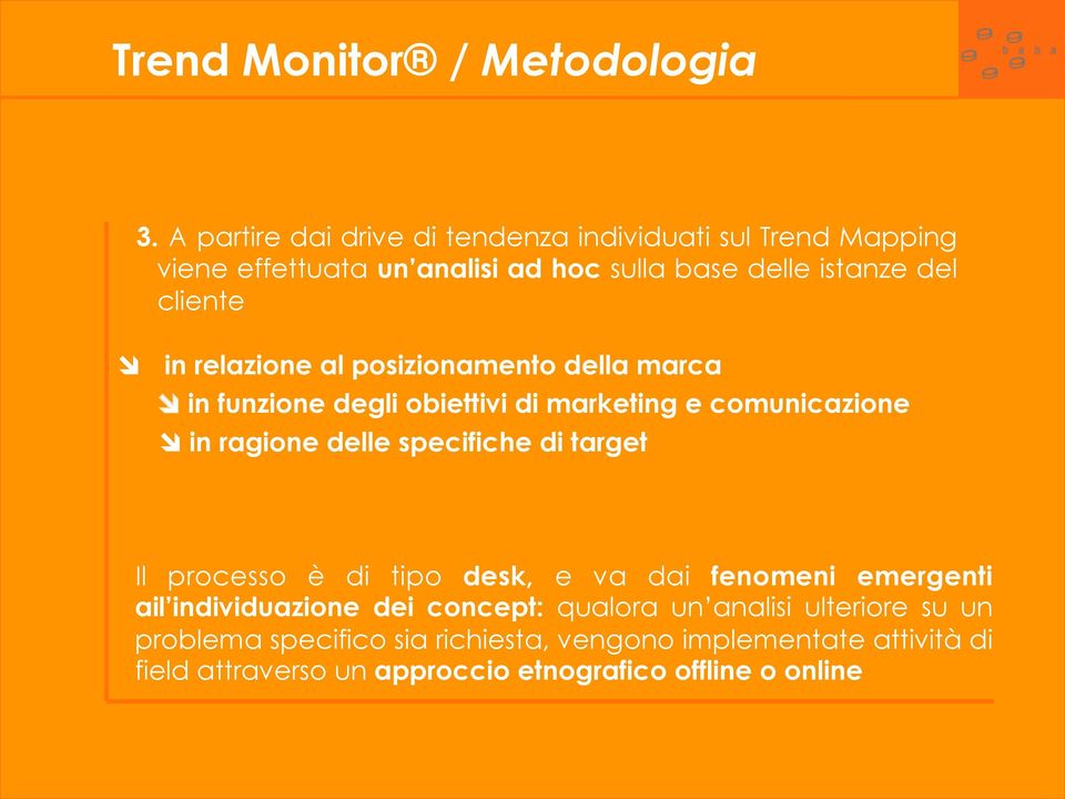 relazione al posizionamento della marca î in funzione degli obiettivi di marketing e comunicazione î in ragione delle specifiche di target