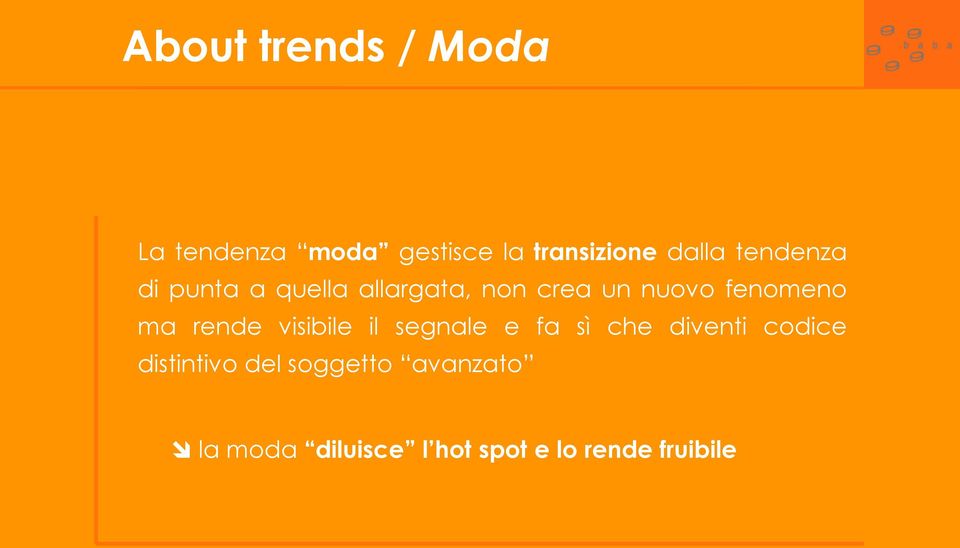 rende visibile il segnale e fa sì che diventi codice distintivo del