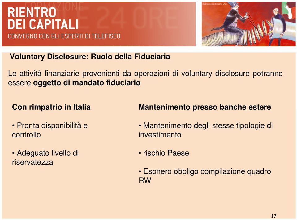 disponibilità e controllo Adeguato livello di riservatezza Mantenimento presso banche estere