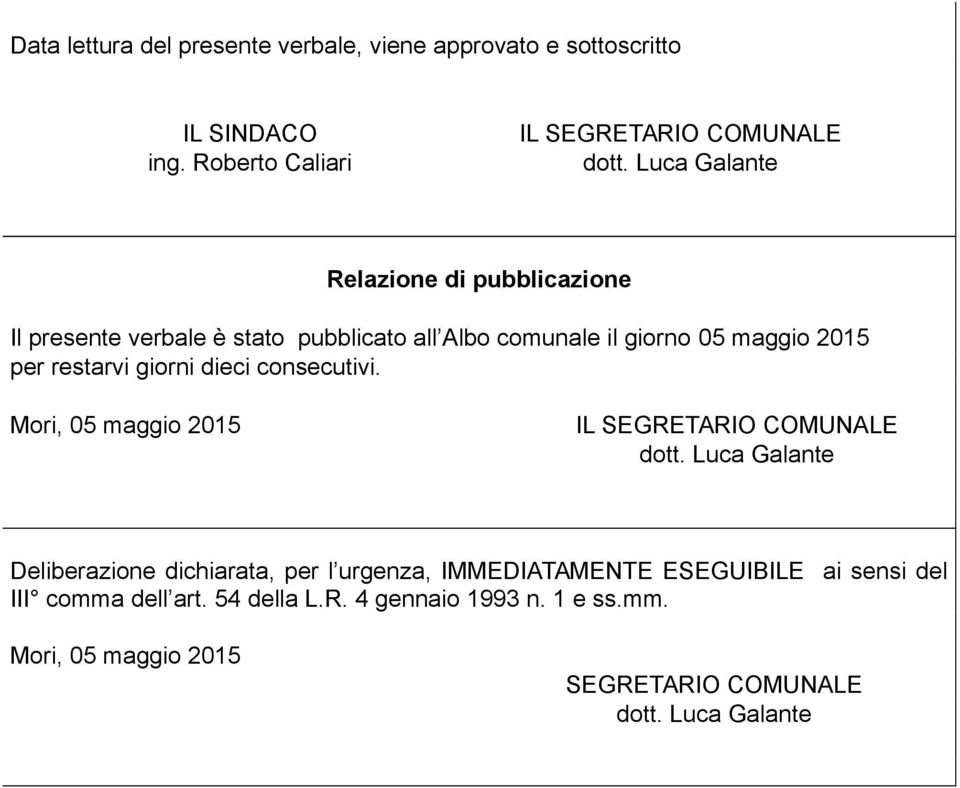 giorni dieci consecutivi. Mori, 05 maggio 2015 IL SEGRETARIO COMUNALE dott.