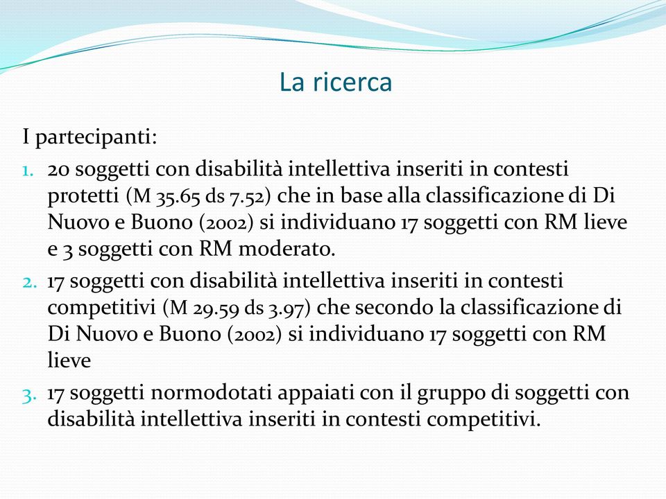 17 soggetti con disabilità intellettiva inseriti in contesti competitivi (M 29.59 ds 3.