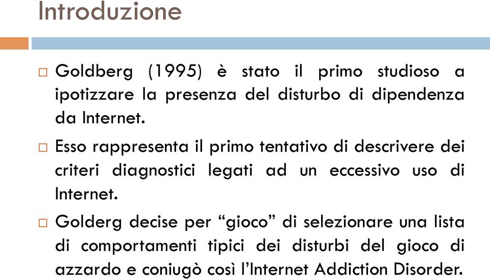 Esso rappresenta il primo tentativo di descrivere dei criteri diagnostici legati ad un eccessivo