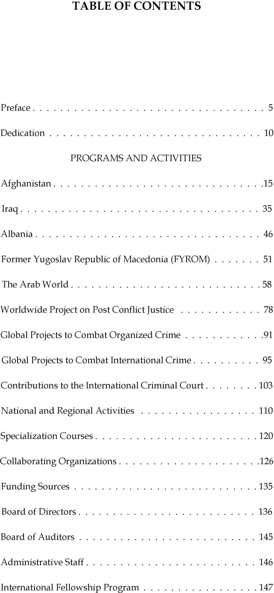 ........... 78 Global Projects to Combat Organized Crime............91 Global Projects to Combat International Crime.......... 95 Contributions to the International Criminal Court.