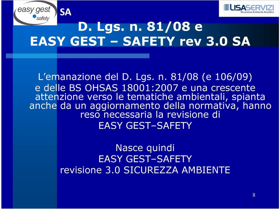 0 SA L emanazione del  81/08 (e 106/09) e delle BS OHSAS 18001:2007 e una crescente