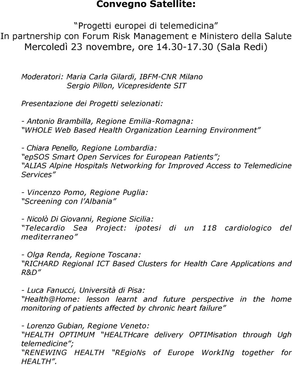 Health Organization Learning Environment - Chiara Penello, Regione Lombardia: epsos Smart Open Services for European Patients ; ALIAS Alpine Hospitals Networking for Improved Access to Telemedicine
