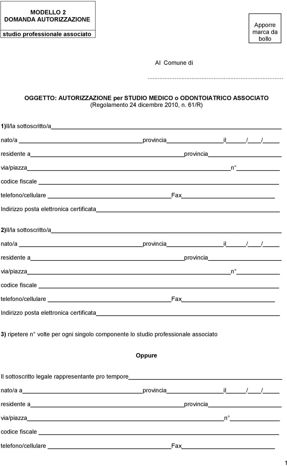 61/R) 1)Il/la sottoscritto/a nato/a provincia il / / residente a provincia via/piazza n codice fiscale telefono/cellulare Fax Indirizzo posta elettronica certificata 2)Il/la sottoscritto/a