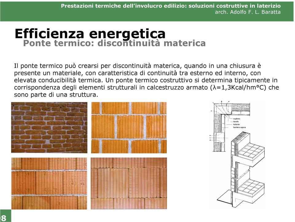 interno, con elevata conducibilità termica.