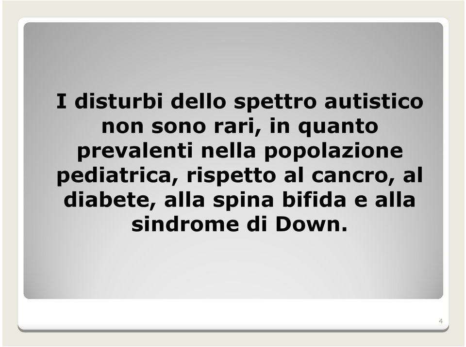 pediatrica, rispetto al cancro, al diabete,