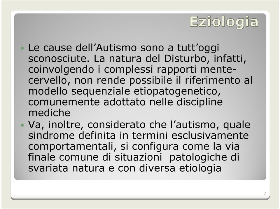 al modello sequenziale etiopatogenetico, comunemente adottato nelle discipline mediche Va, inoltre, considerato che l