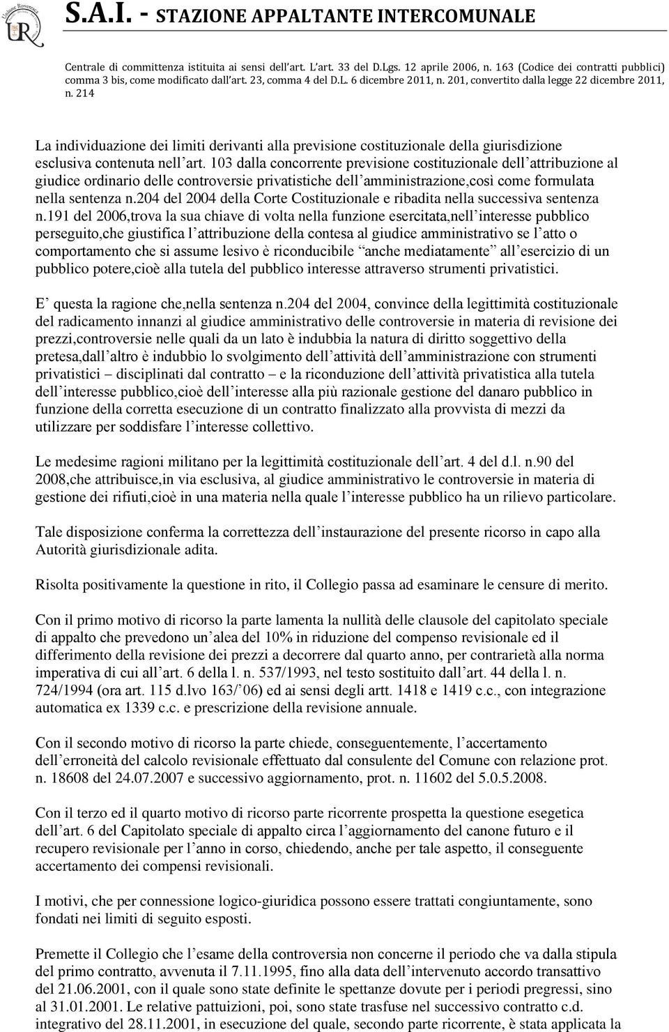 204 del 2004 della Corte Costituzionale e ribadita nella successiva sentenza n.