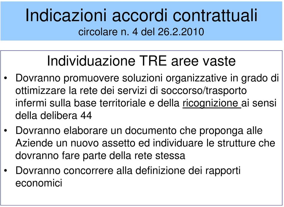 servizi di soccorso/trasporto infermi sulla base territoriale e della ricognizione ai sensi della delibera 44 Dovranno