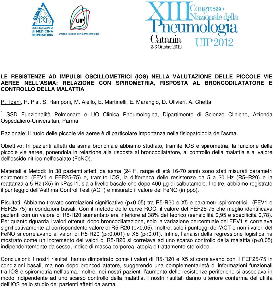 Chetta 1 SSD Funzionalità Polmonare e UO Clinica Pneumologica, Dipartimento di Scienze Cliniche, Azienda Ospedaliero-Universitari, Parma Razionale: Il ruolo delle piccole vie aeree è di particolare