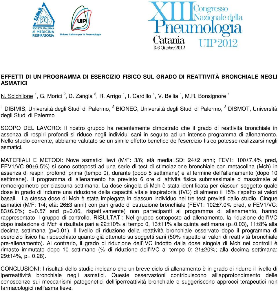 Università degli Studi di Palermo, 2 BIONEC, Università degli Studi di Palermo, 3 DISMOT, Università degli Studi di Palermo SCOPO DEL LAVORO: Il nostro gruppo ha recentemente dimostrato che il grado