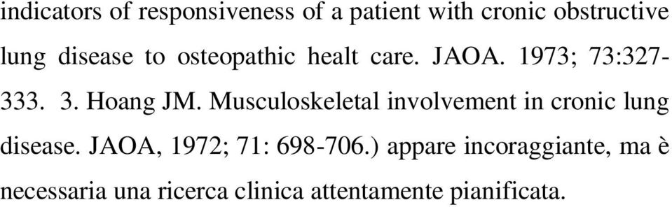 Musculoskeletal involvement in cronic lung disease. JAOA, 1972; 71: 698-706.