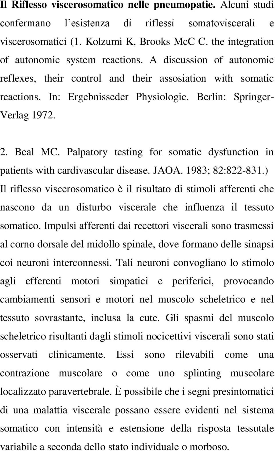 Berlin: Springer- Verlag 1972. 2. Beal MC. Palpatory testing for somatic dysfunction in patients with cardivascular disease. JAOA. 1983; 82:822-831.