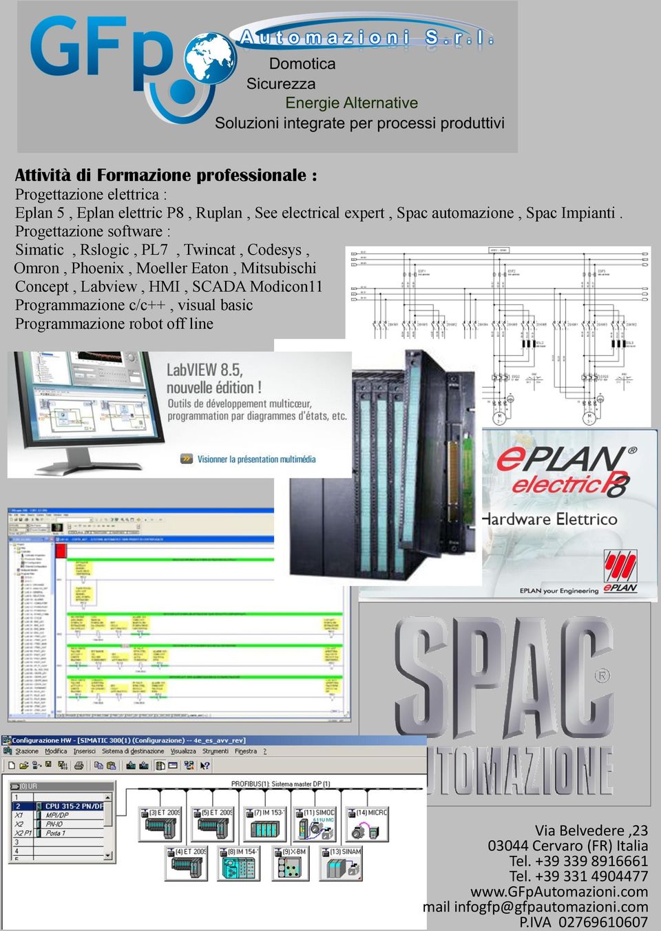 Progettazione software : Simatic, Rslogic, PL7, Twincat, Codesys, Omron, Phoenix, Moeller Eaton,