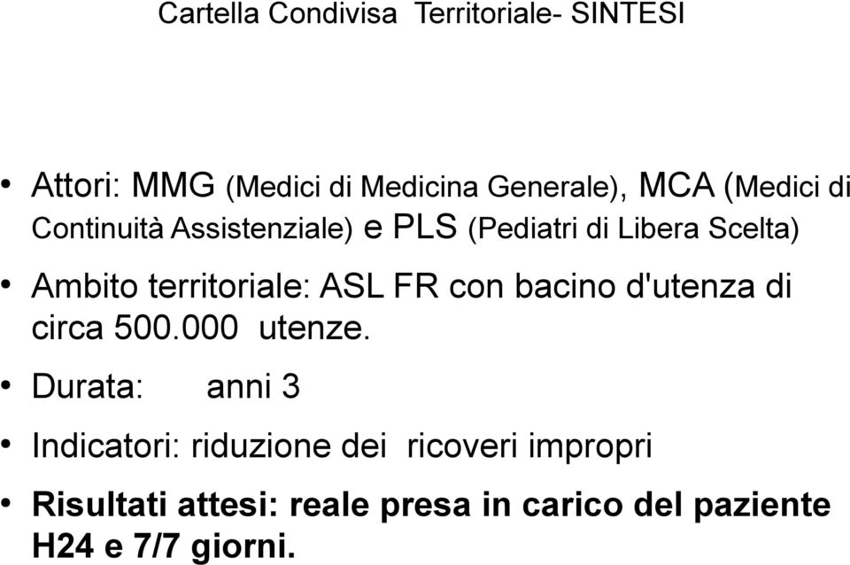 territoriale: ASL FR con bacino d'utenza di circa 500.000 utenze.