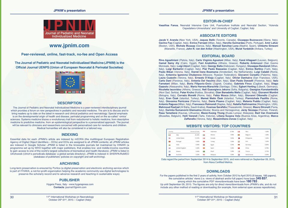 com Peer-reviewed, online, fast-track, no-fee and Open Access The Journal of Pediatric and Neonatal Individualized Medicine (JPNIM) is the Official Journal UENPS (Union of European Neonatal &