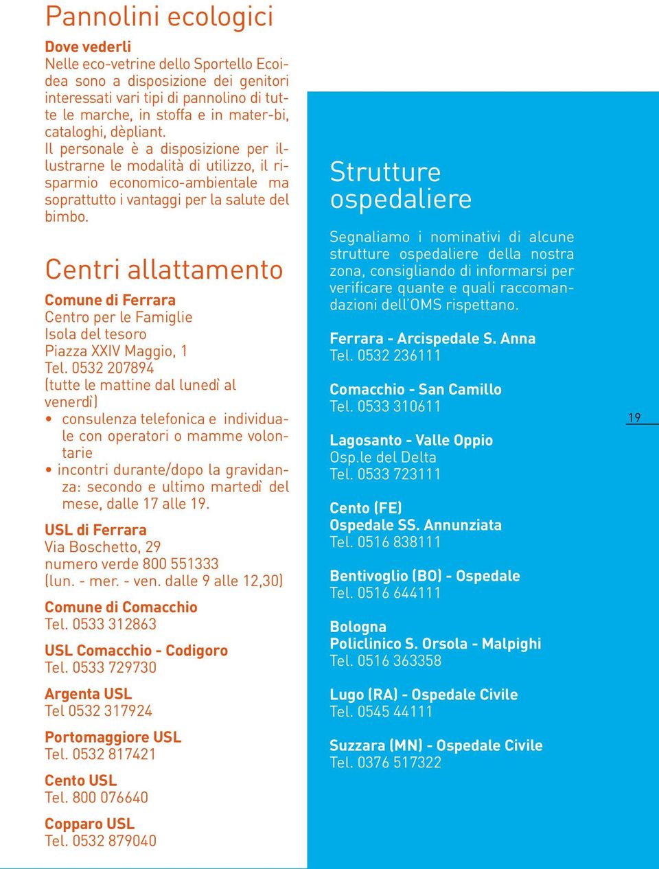 Centri allattamento Comune di Ferrara Centro per le Famiglie Isola del tesoro Piazza XXIV Maggio, 1 Tel.