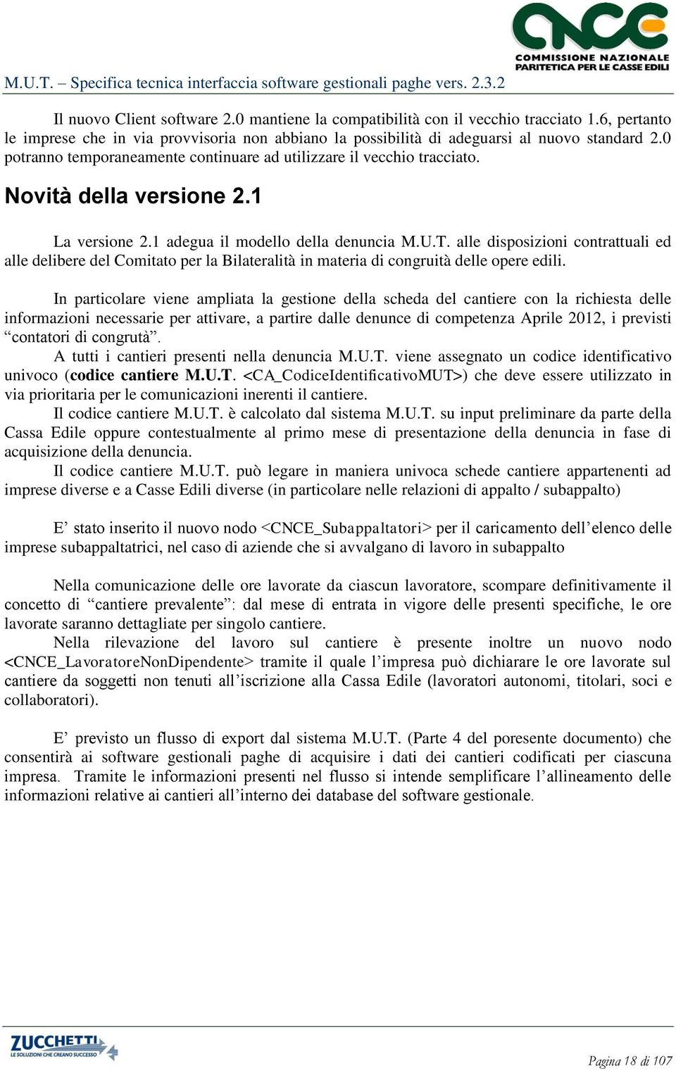 alle disposizioni contrattuali ed alle delibere del Comitato per la Bilateralità in materia di congruità delle opere edili.