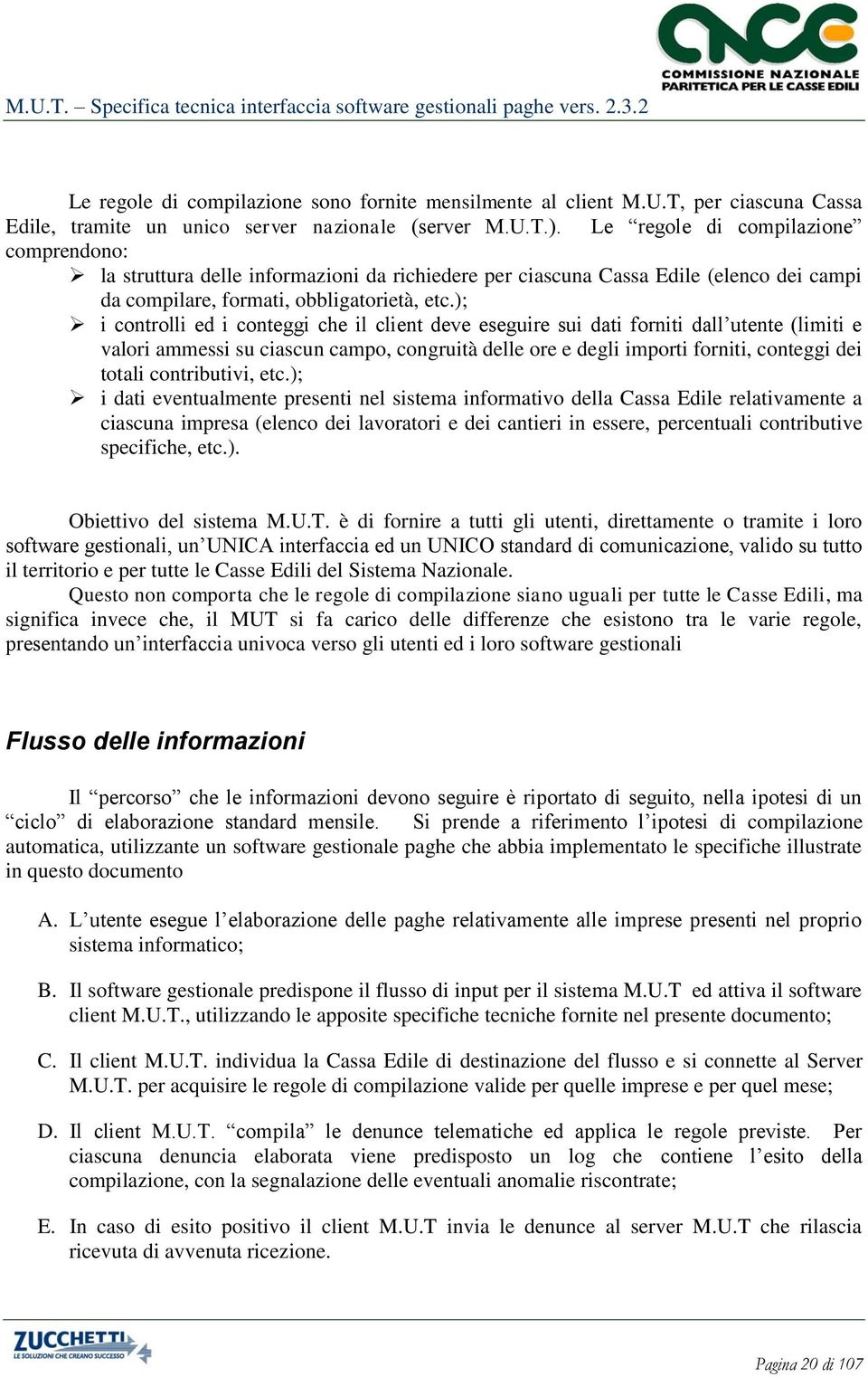 ); i controlli ed i conteggi che il client deve eseguire sui dati forniti dall utente (limiti e valori ammessi su ciascun campo, congruità delle ore e degli importi forniti, conteggi dei totali