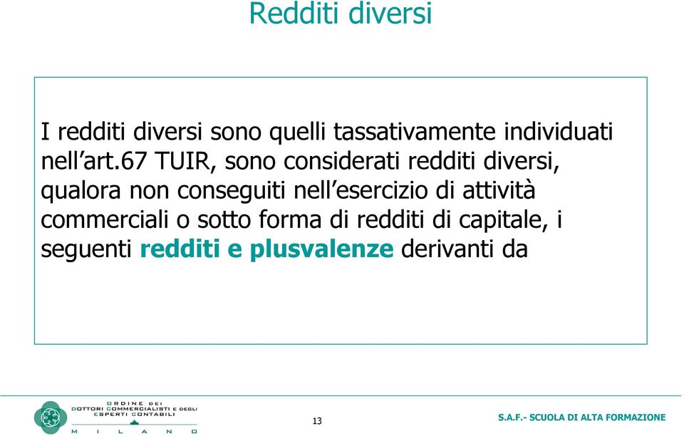 67 TUIR, sono considerati redditi diversi, qualora non conseguiti