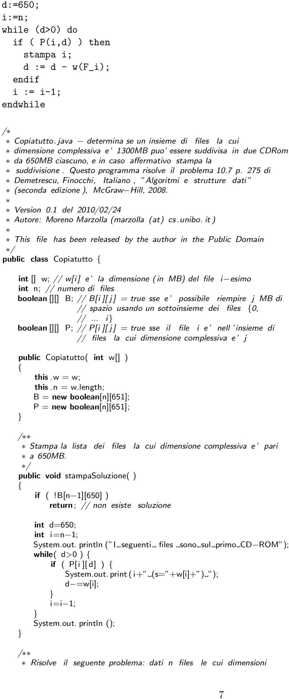 Questo programma risolve il problema 10.7 p. 275 di Demetrescu, Finocchi, Italiano, Algoritmi e strutture dati (seconda edizione ), McGraw Hill, 2008. Version 0.