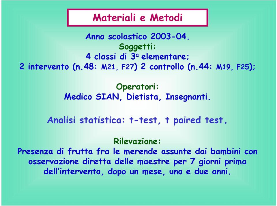 Analisi statistica: t-test, t paired test.