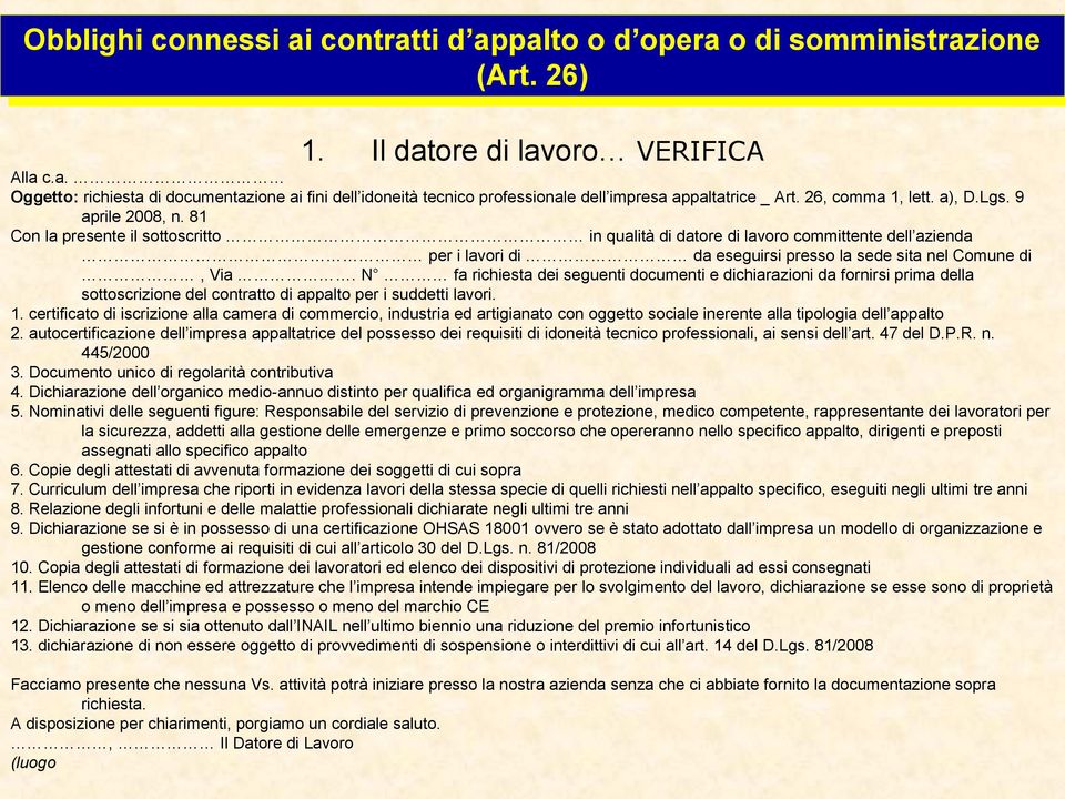 81 Con la presente il sottoscritto in qualità di datore di lavoro committente dell azienda per i lavori di da eseguirsi presso la sede sita nel Comune di, Via.