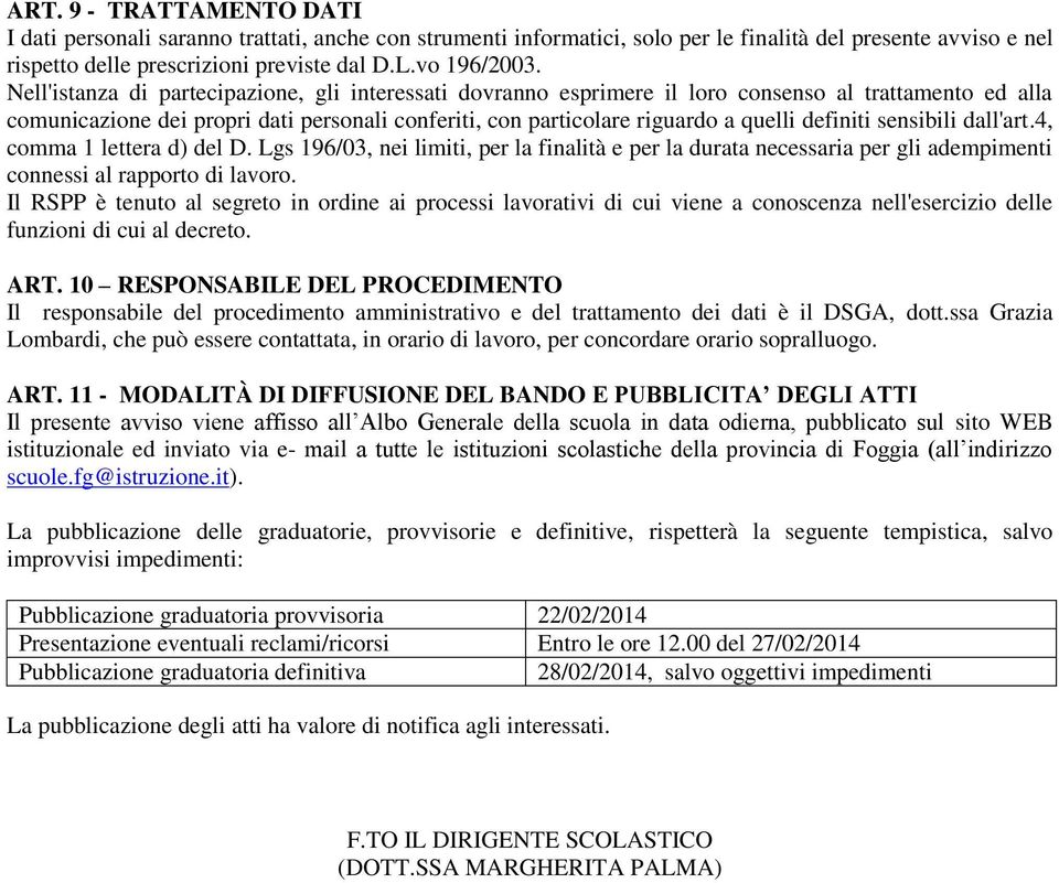 definiti sensibili dall'art.4, comma 1 lettera d) del D. Lgs 196/03, nei limiti, per la finalità e per la durata necessaria per gli adempimenti connessi al rapporto di lavoro.