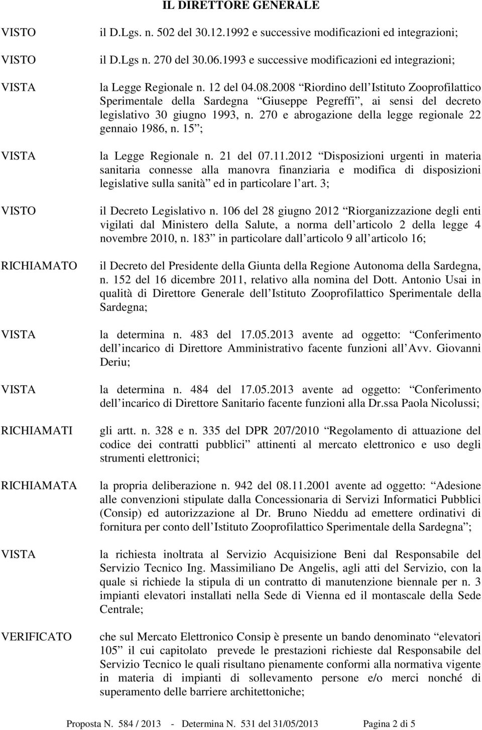 2008 Riordino dell Istituto Zooprofilattico Sperimentale della Sardegna Giuseppe Pegreffi, ai sensi del decreto legislativo 30 giugno 1993, n.