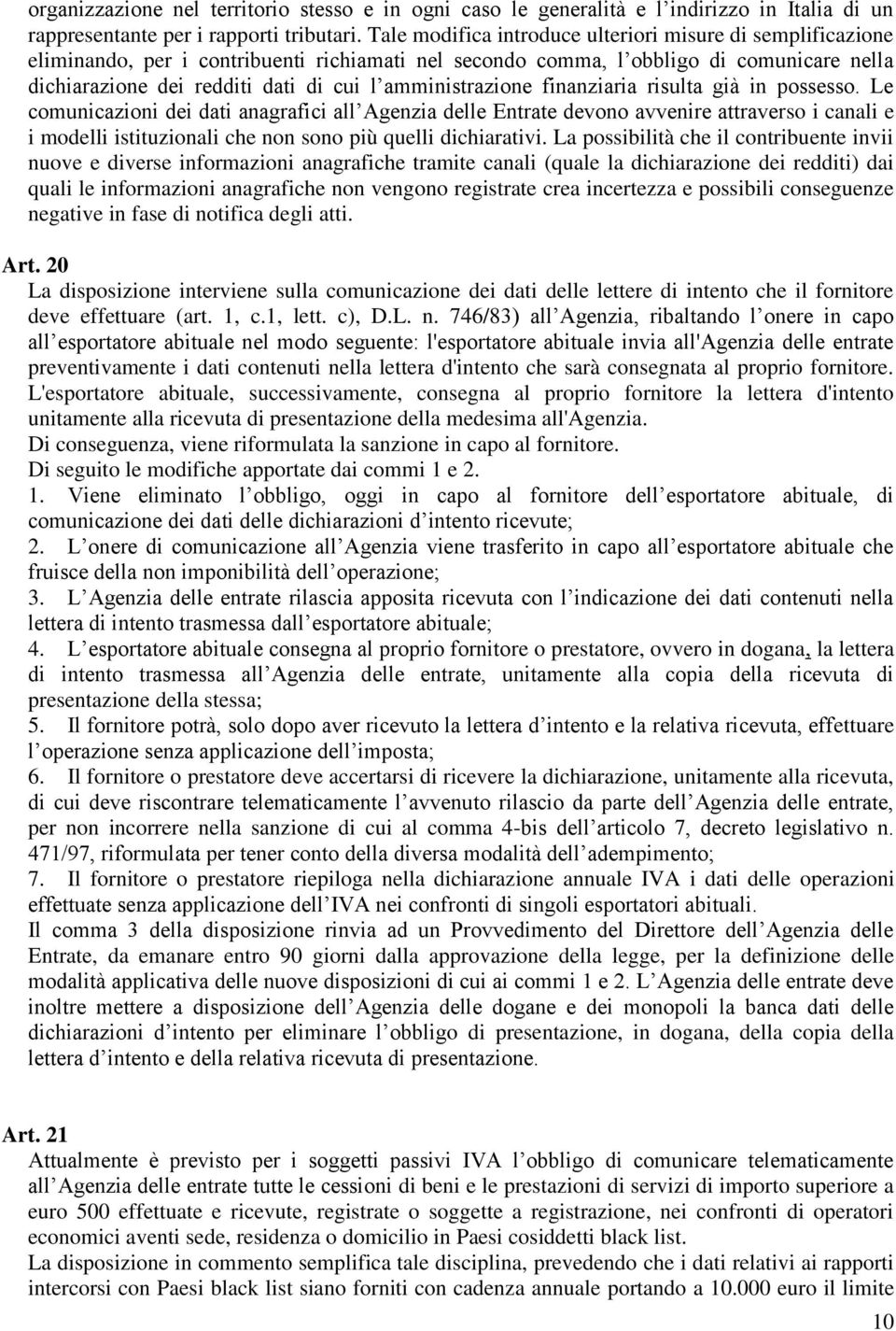 amministrazione finanziaria risulta già in possesso.