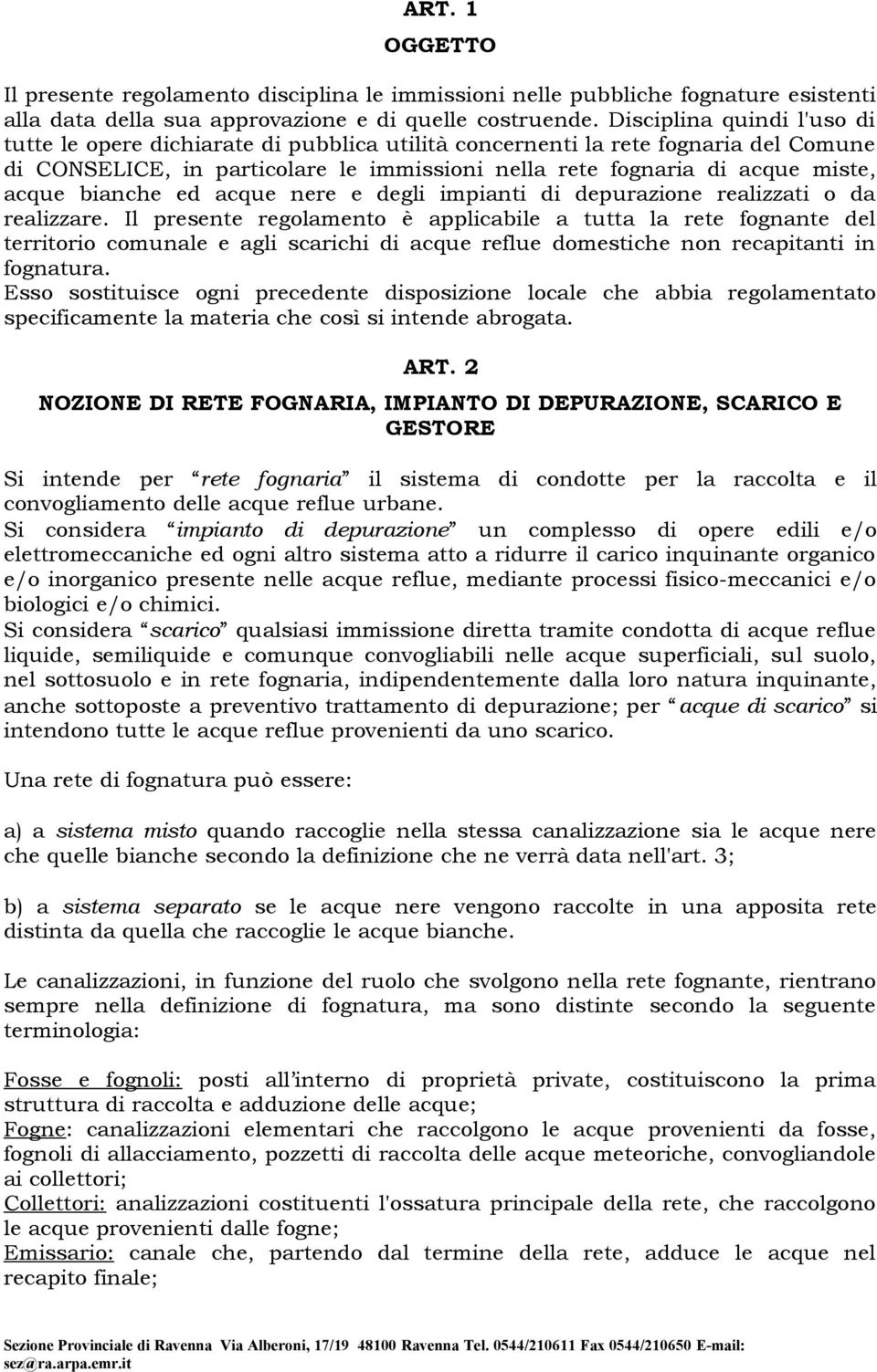 bianche ed acque nere e degli impianti di depurazione realizzati o da realizzare.