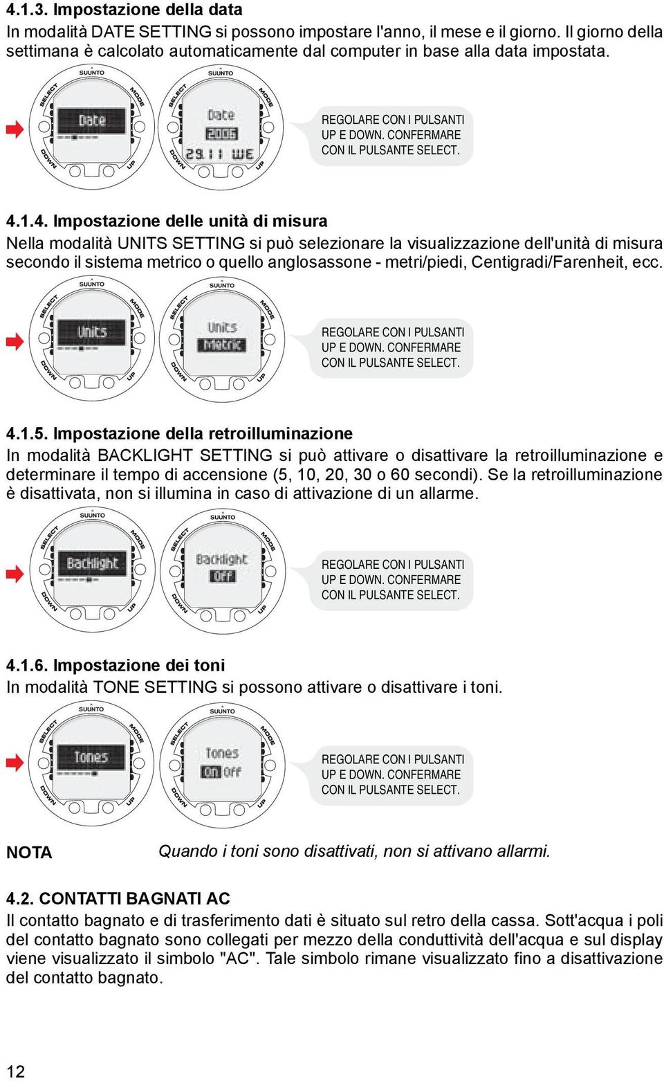 1.4. Impostazione delle unità di misura Nella modalità UNITS SETTING si può selezionare la visualizzazione dell'unità di misura secondo il sistema metrico o quello anglosassone - metri/piedi,