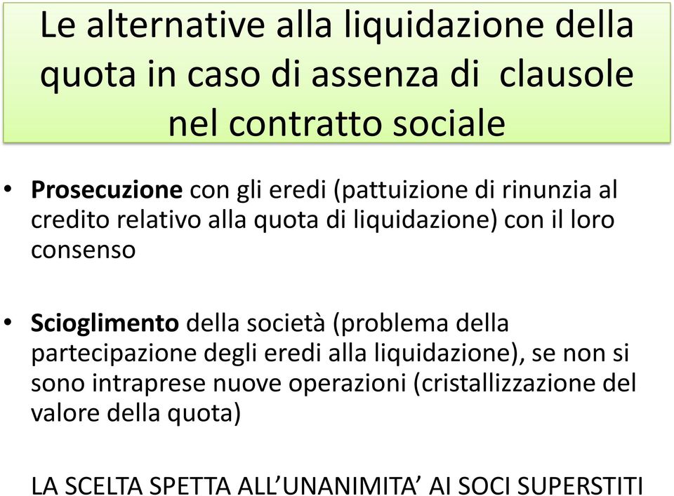 Scioglimento della società (problema della partecipazione degli eredi alla liquidazione), se non si sono