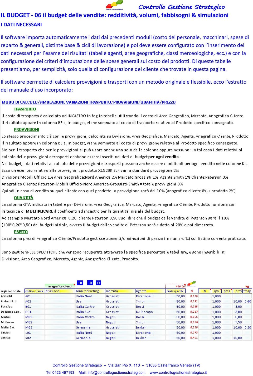 ) e con la configurazione dei criteri d imputazione delle spese generali sul costo dei prodotti.