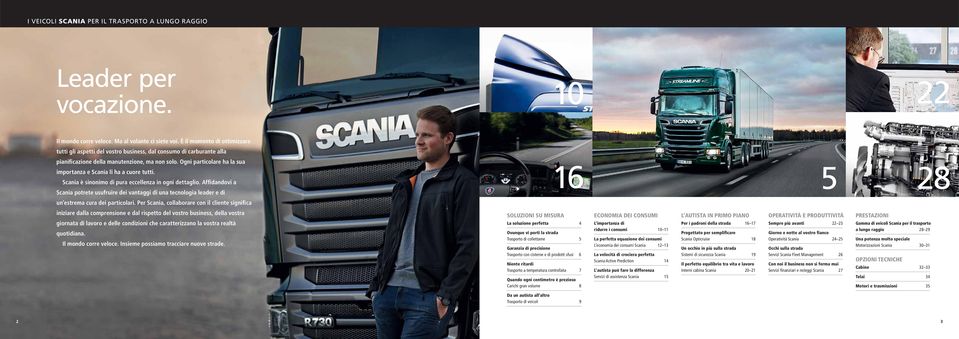 Ogni particolare ha la sua importanza e Scania li ha a cuore tutti. Scania è sinonimo di pura eccellenza in ogni dettaglio.
