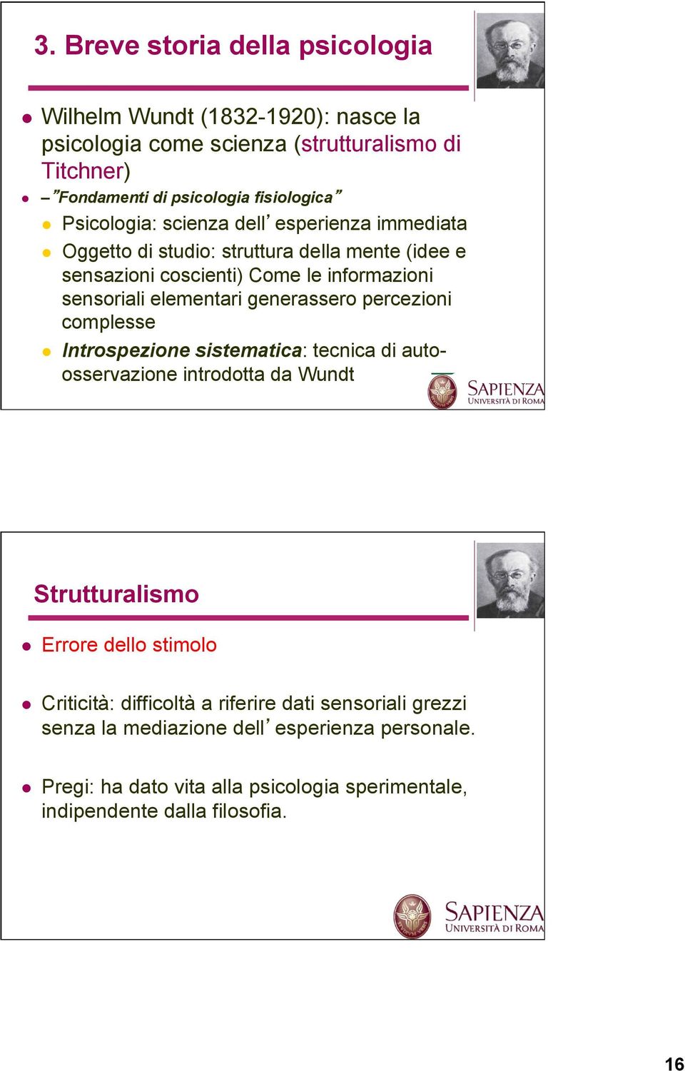 Oggetto di studio: struttura della mente (idee e sensazioni coscienti) Come le informazioni sensoriali elementari generassero percezioni complesse!