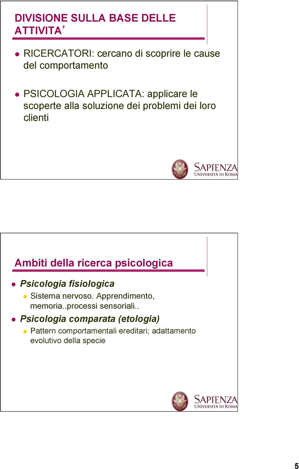 ricerca psicologica! Psicologia fisiologica! Sistema nervoso. Apprendimento, memoria.