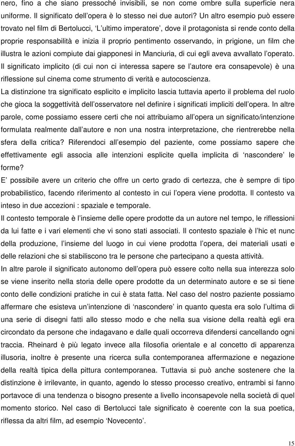 prigione, un film che illustra le azioni compiute dai giapponesi in Manciuria, di cui egli aveva avvallato l operato.