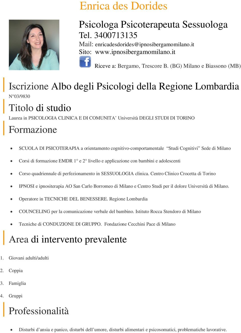 SCUOLA DI PSICOTERAPIA a orientamento cognitivo-comportamentale Studi Cognitivi Sede di Milano Corsi di formazione EMDR 1 e 2 livello e applicazione con bambini e adolescenti Corso quadriennale di