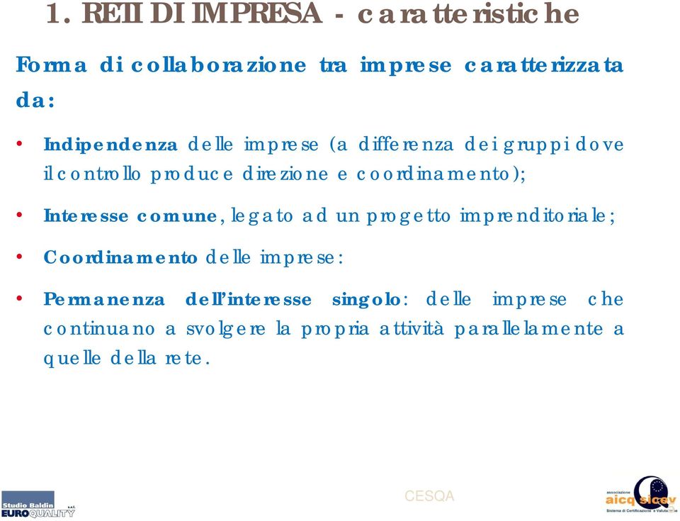 comune, legato ad un progetto imprenditoriale; Coordinamento delle imprese: Permanenza dell interesse