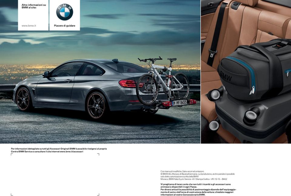 it/accessori Con riserva di modifiche. Salvo errori ed omissioni. BMW AG, Monaco di Baviera/Germania. La riproduzione, anche parziale è possibile solo dietro autorizzazione scritta della BMW Monaco.