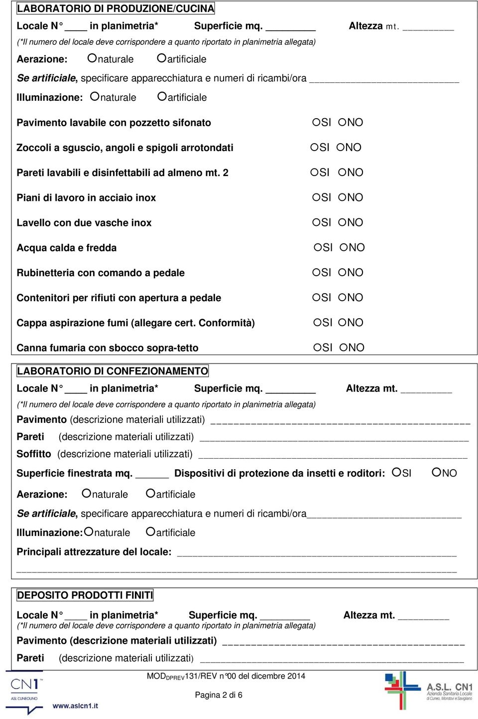 Rubinetteria con comando a pedale SI Contenitori per rifiuti con apertura a pedale SI. Cappa aspirazione fumi (allegare cert.