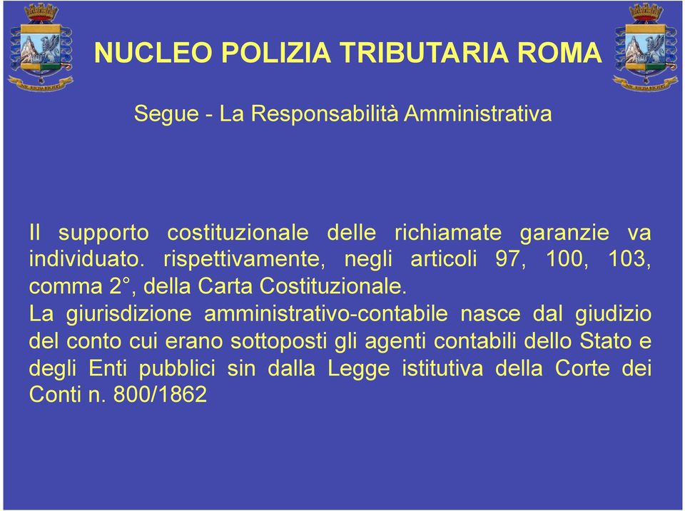 La giurisdizione amministrativo-contabile nasce dal giudizio del conto cui erano sottoposti gli