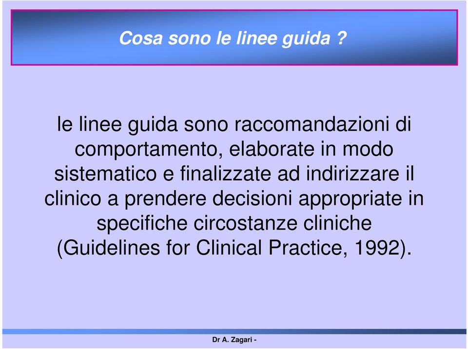 in modo sistematico e finalizzate ad indirizzare il clinico a