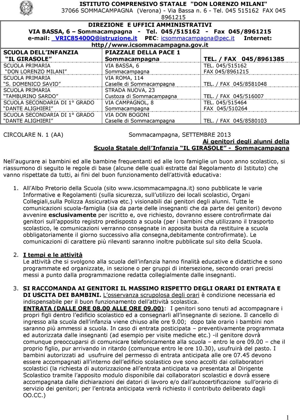 it SCUOLA DELL INFANZIA IL GIRASOLE PIAZZALE DELLA PACE 1 Sommacampagna TEL. / FAX 045/8961385 DON LORENZO MILANI VIA BASSA, 6 Sommacampagna TEL. 045/515162 FAX 045/8961215 S.