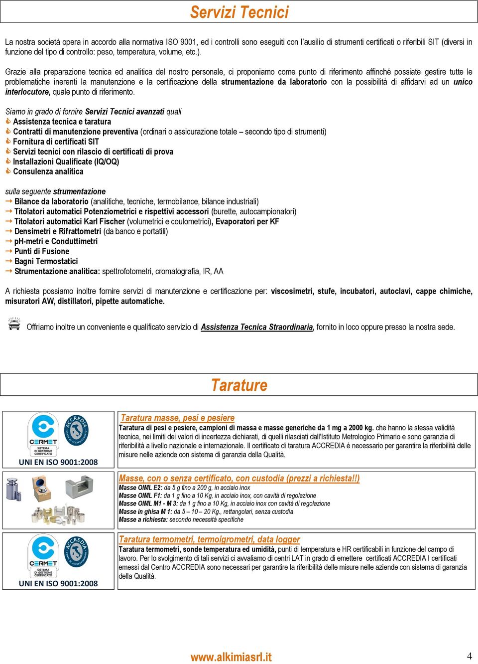 Grazie alla preparazione tecnica ed analitica del nostro personale, ci proponiamo come punto di riferimento affinché possiate gestire tutte le problematiche inerenti la manutenzione e la