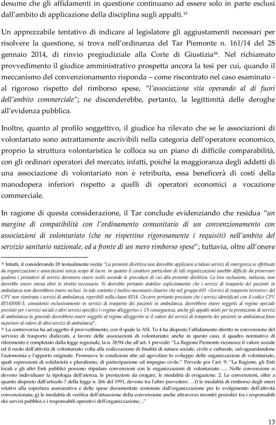 161/14 del 28 gennaio 2014, di rinvio pregiudiziale alla Corte di Giustizia 16.