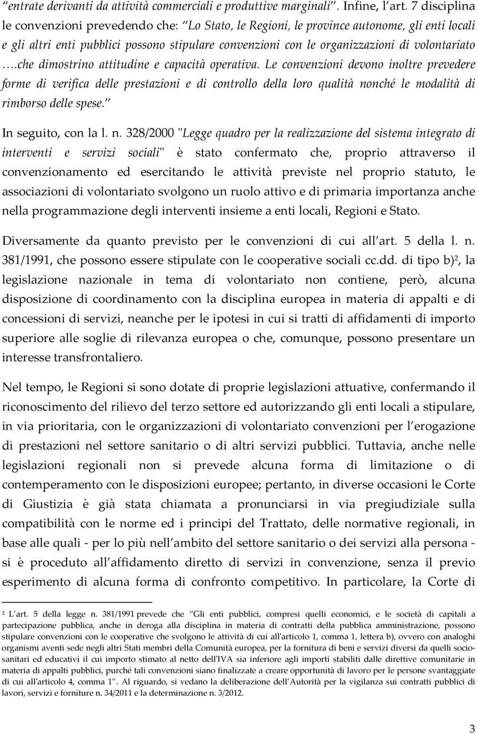 che dimostrino attitudine e capacità operativa.